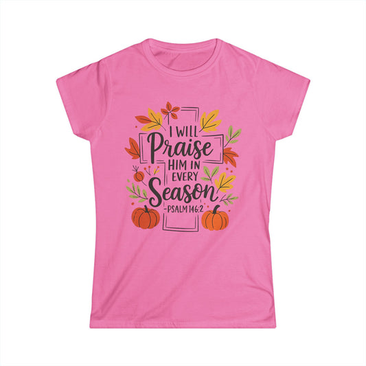 Female T-Shirt - Faith - I will Praise Him in Every Season (01 Autumn)