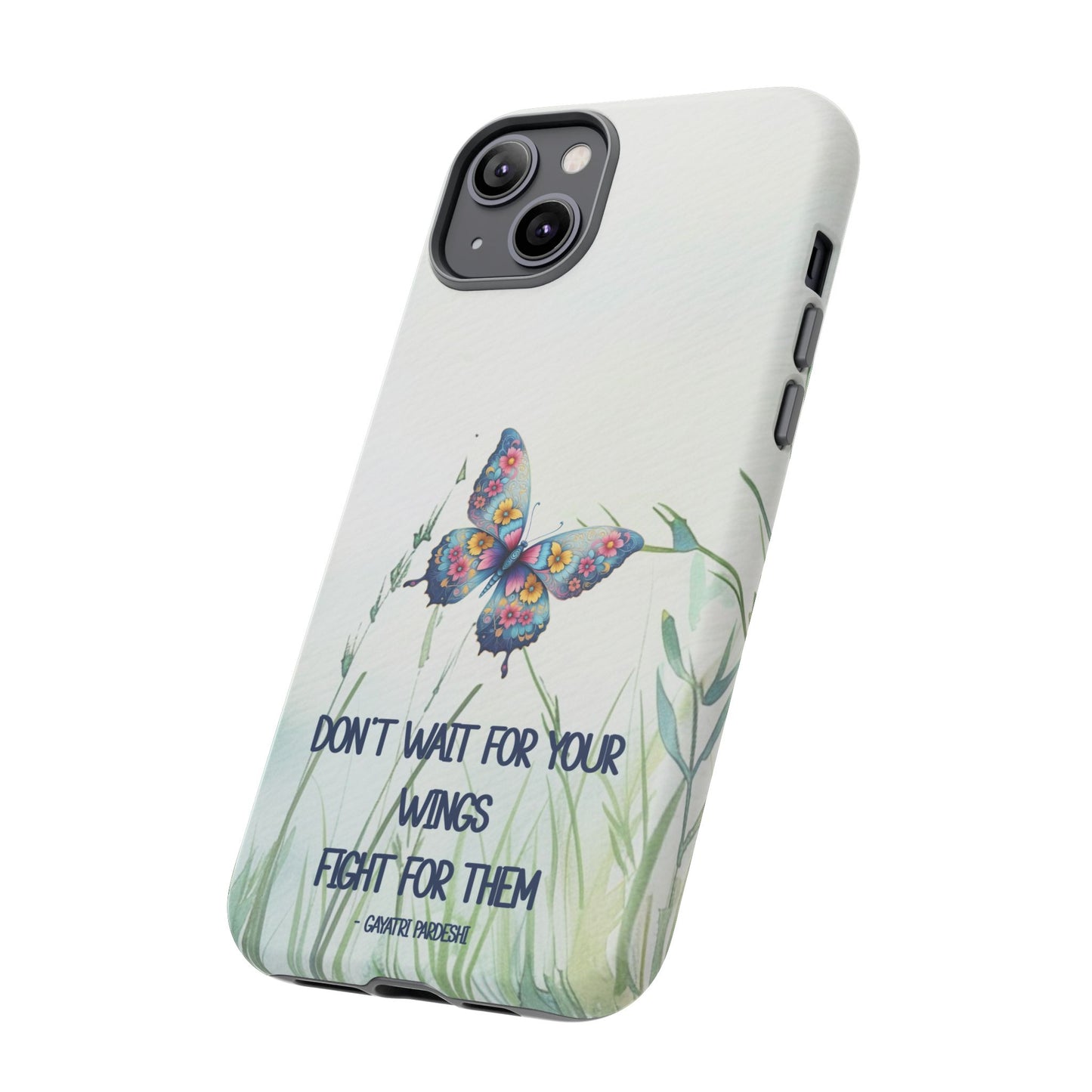 Tough Cell Phone Case - Butterfly - Don't wait for your wings.... (1)