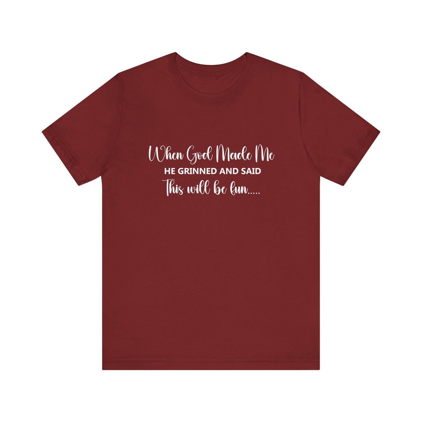 T-Shirt - Sarcastic Funny - When God Made Me (2b)