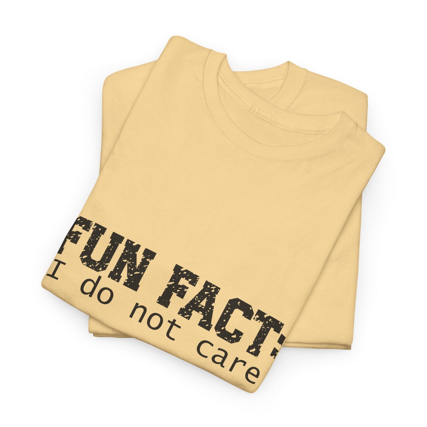 T-Shirt - Funny - "Fun Fact: I Do Not Care" - (001) Black Font
