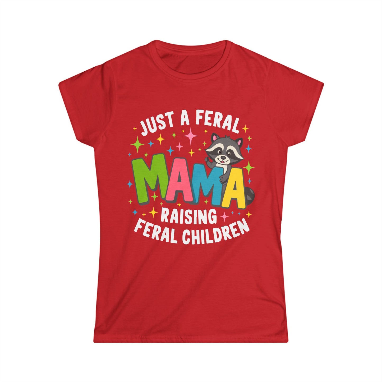 Female T-Shirt - Sassy - Just a Feral Mama (01b)
