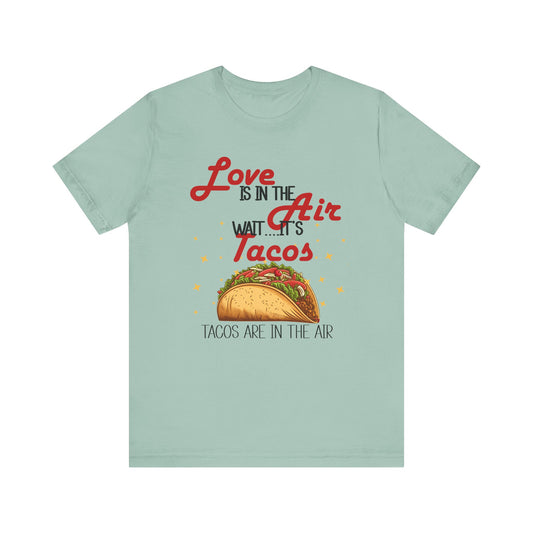 T-Shirt - Valentine Funny - Love is the Air, Wait Its Taco's (2)