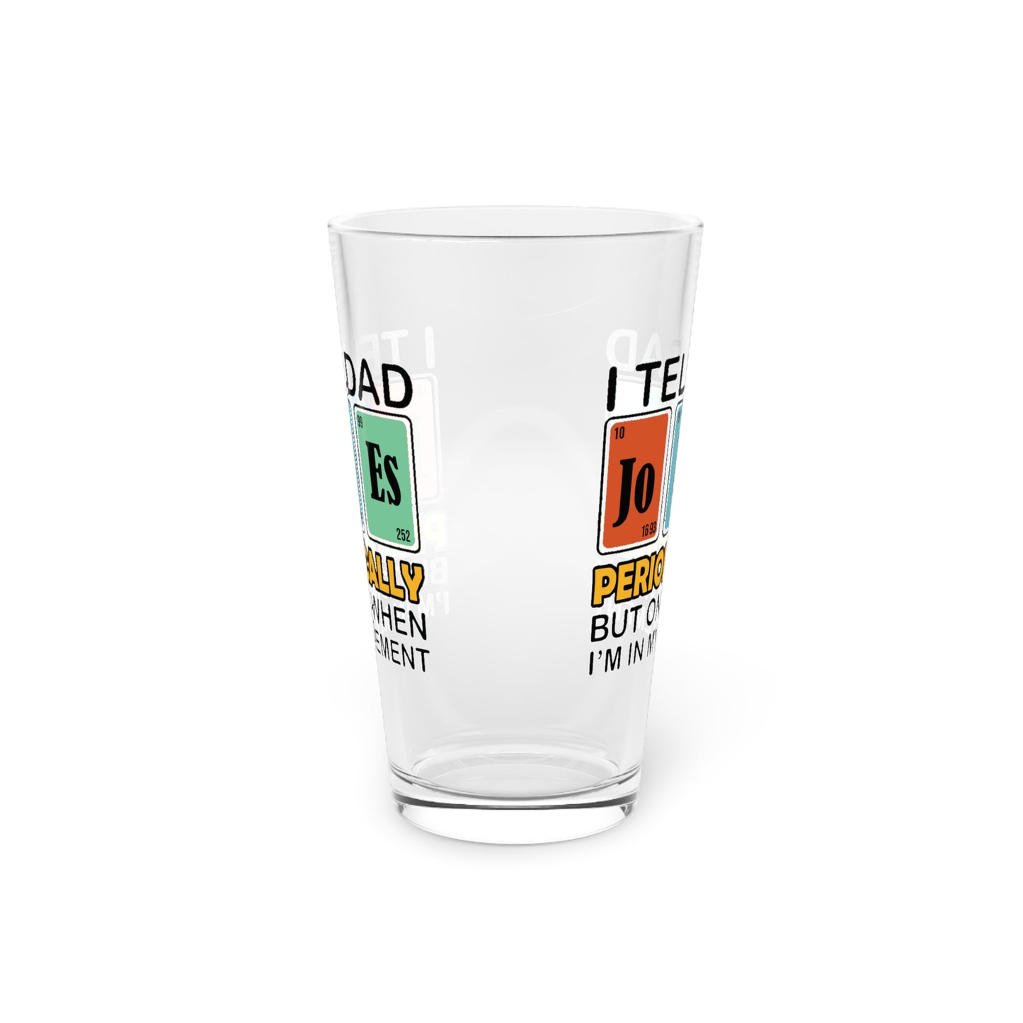 Pint Glass, 16oz - Dad / Funny - Dad Jokes (1)