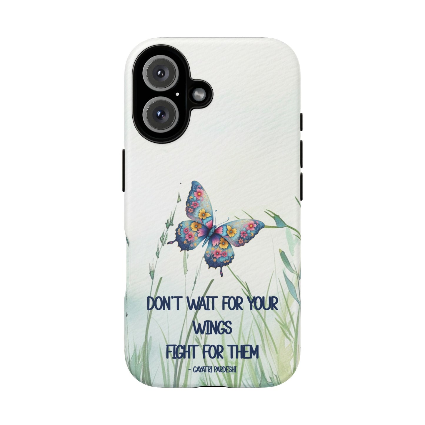 Tough Cell Phone Case - Butterfly - Don't wait for your wings.... (1)