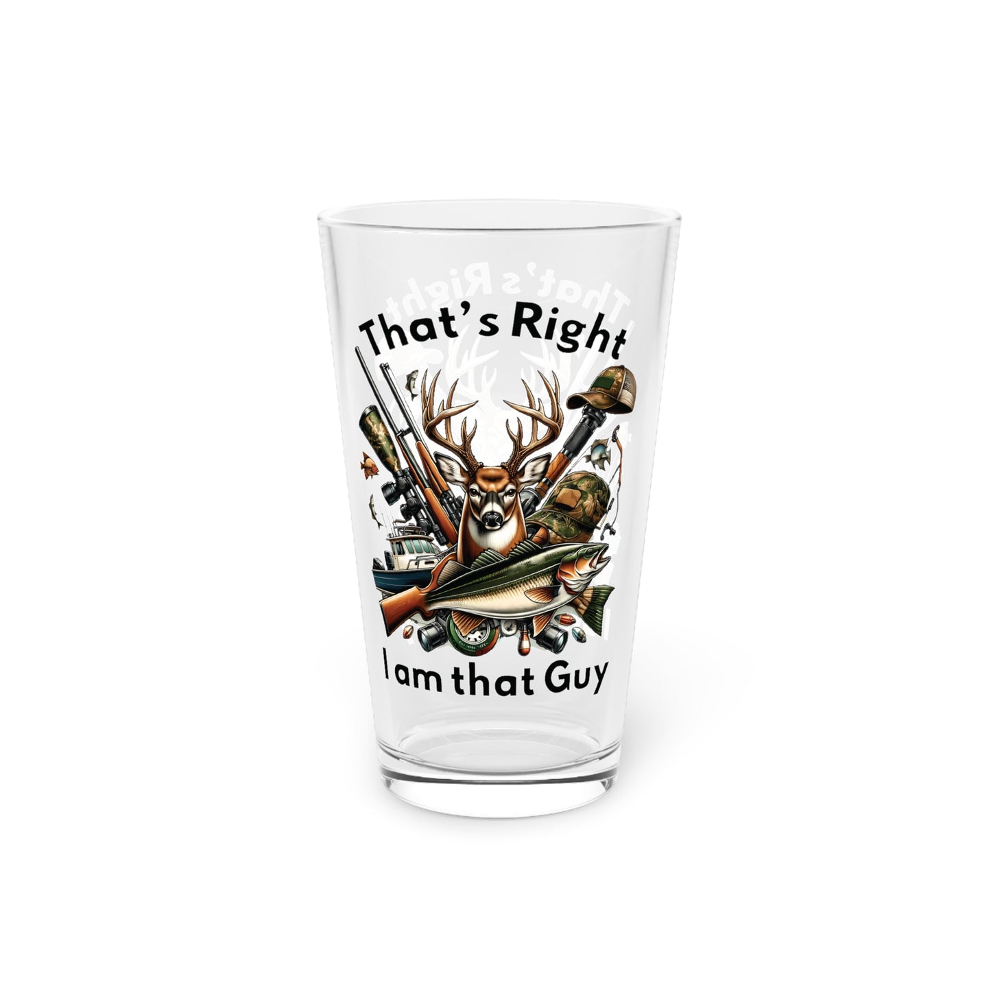 Pint Glass, 16oz - Hunting - I am that Guy (1)