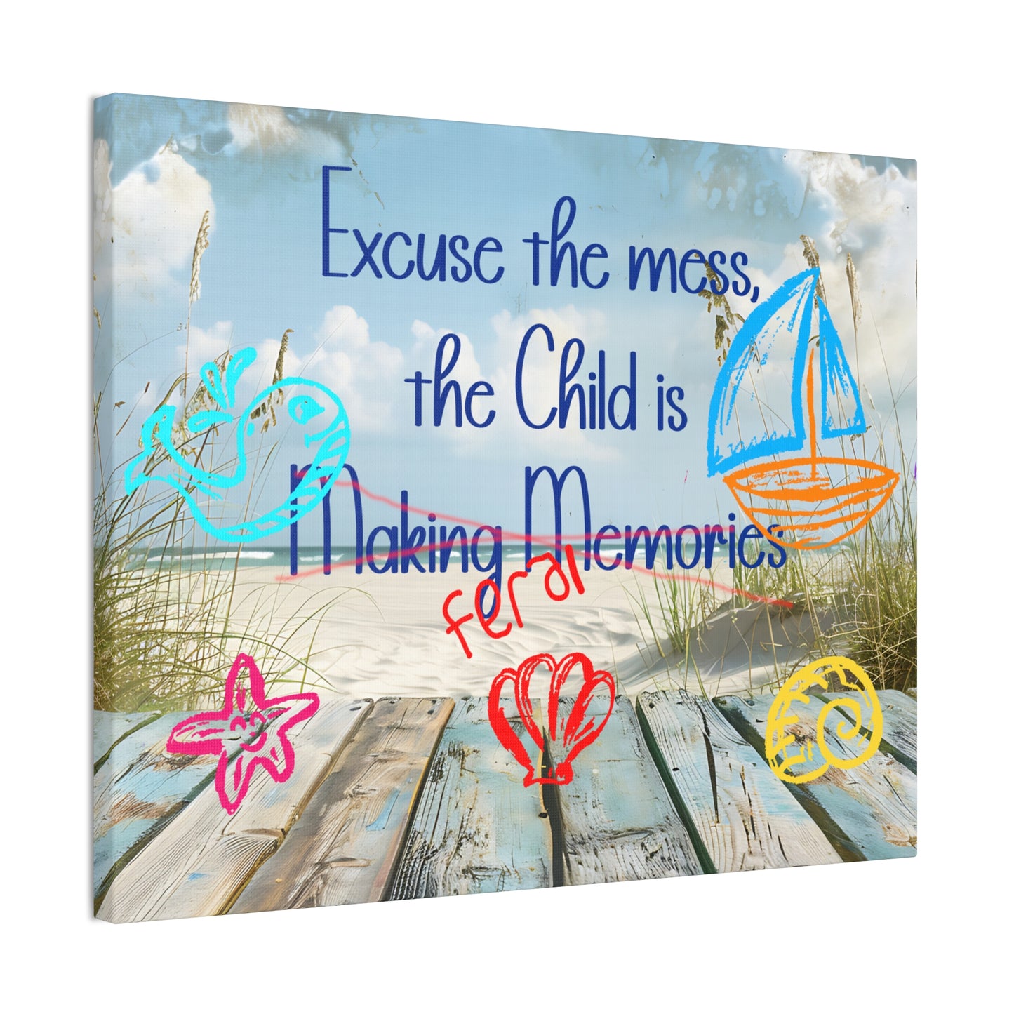 Canvas Art - Excuse the Mess, the Child is Making Memories with Sea 01