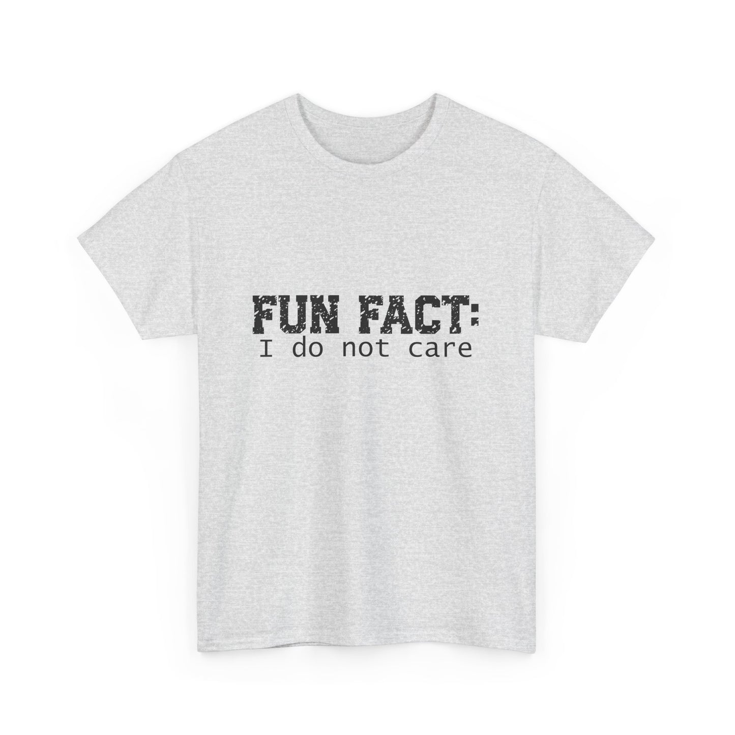 T-Shirt - Funny - "Fun Fact: I Do Not Care" - (001) Black Font