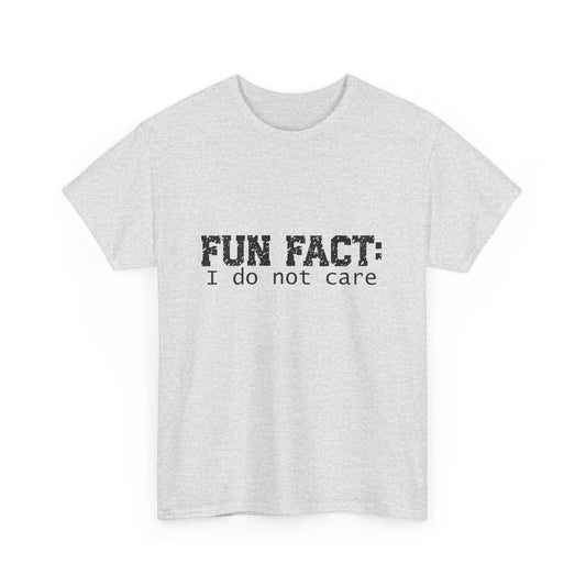 T-Shirt - Funny - "Fun Fact: I Do Not Care" - (001) Black Font