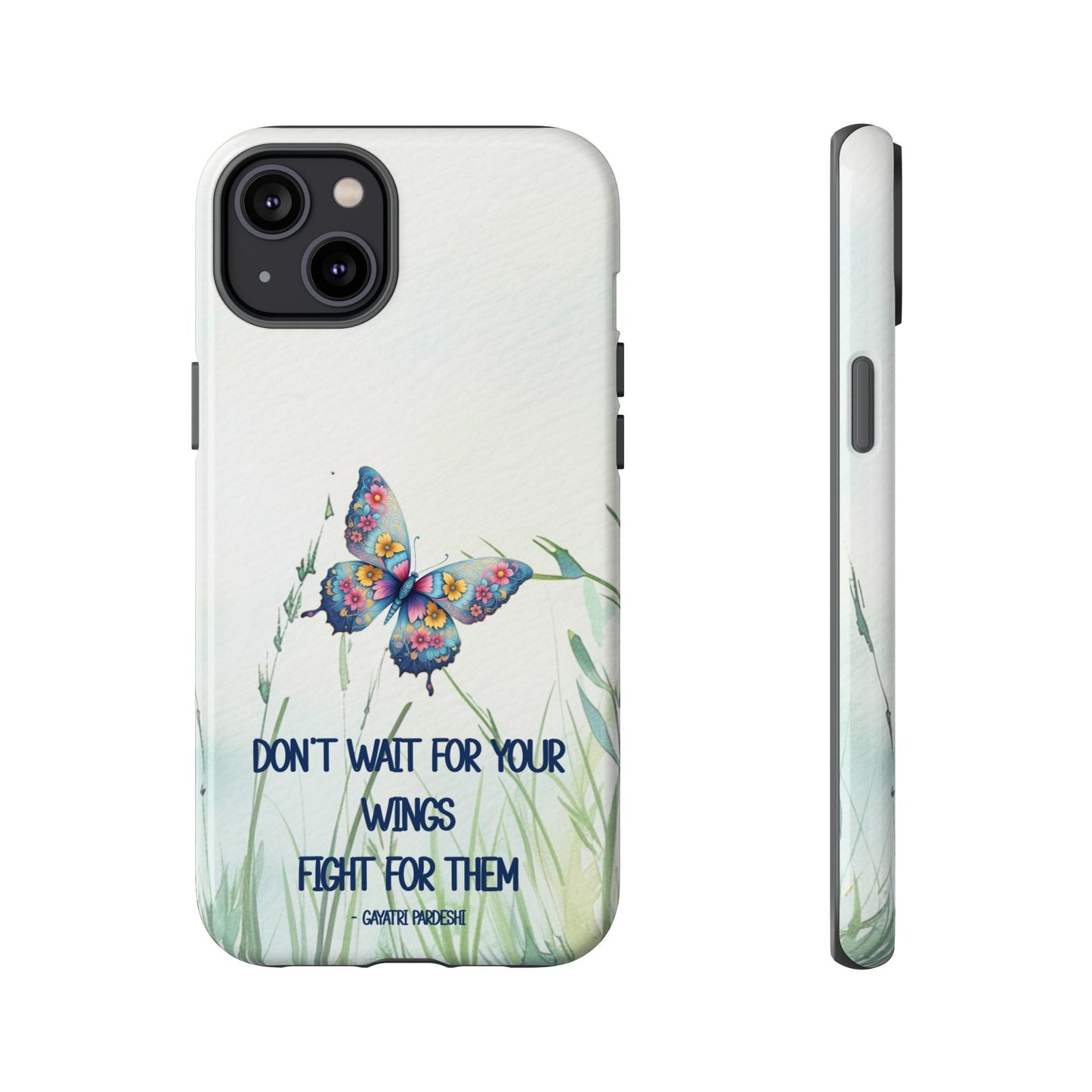 Tough Cell Phone Case - Butterfly - Don't wait for your wings.... (1)