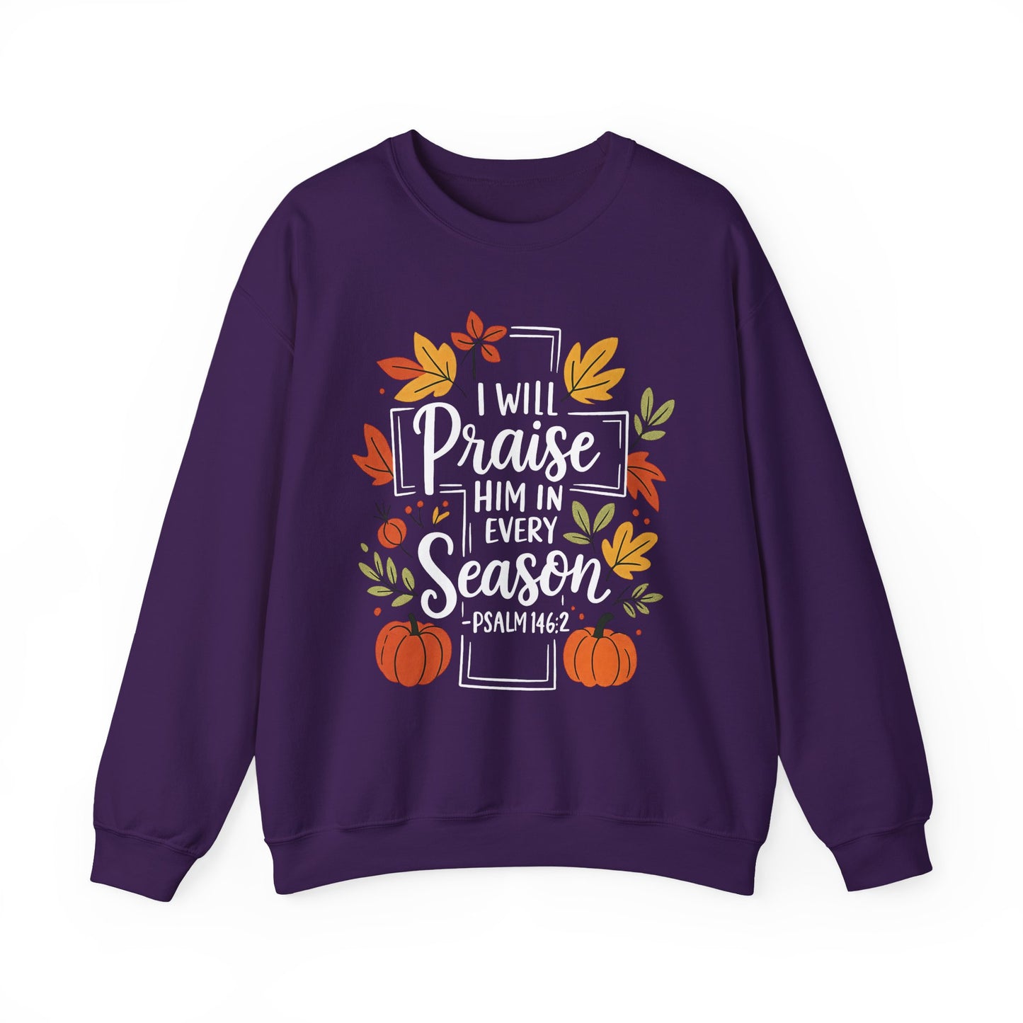 Sweatshirt - Faith - I will Praise Him in Every Season (01 Autumn)