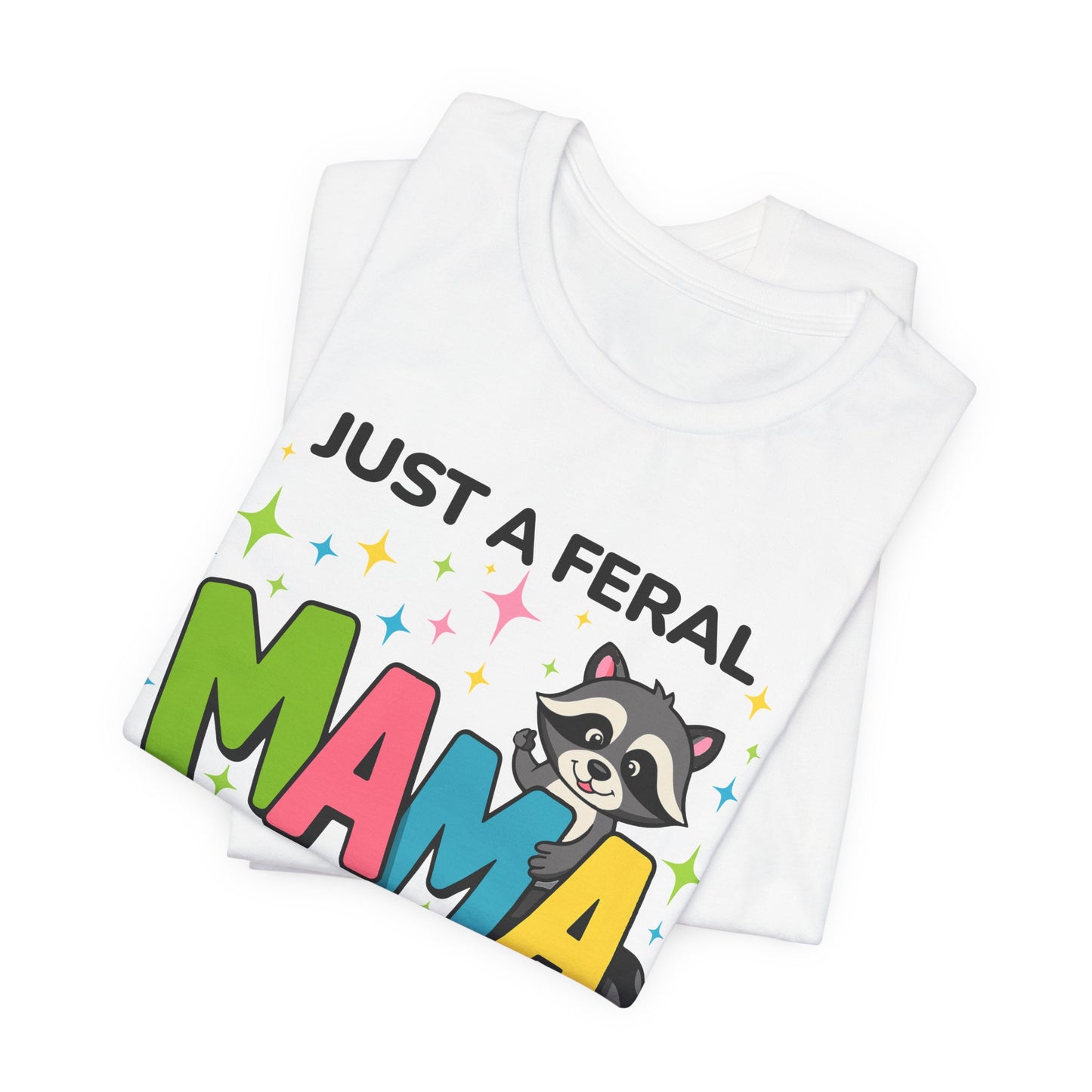 T-shirt - Sassy - Just a Feral Mama (02a)