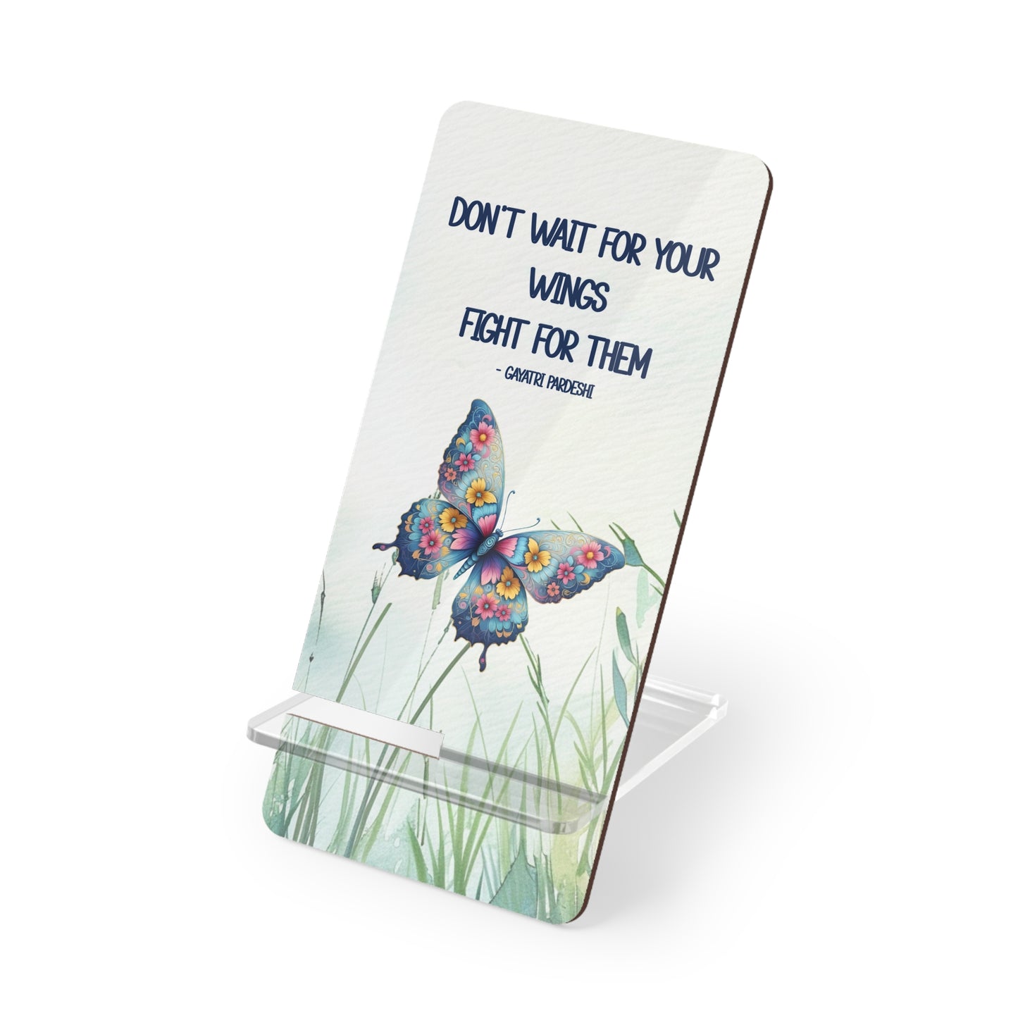 Phone Stand - Butterfly - Don't wait for your wings....(1)