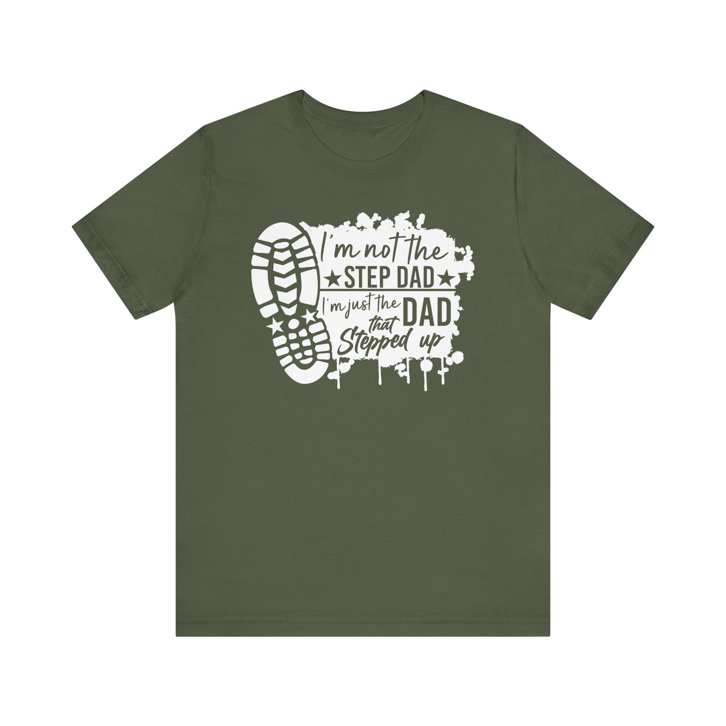 T-Shirt - Dad - Just the dad that stepped up (1b)