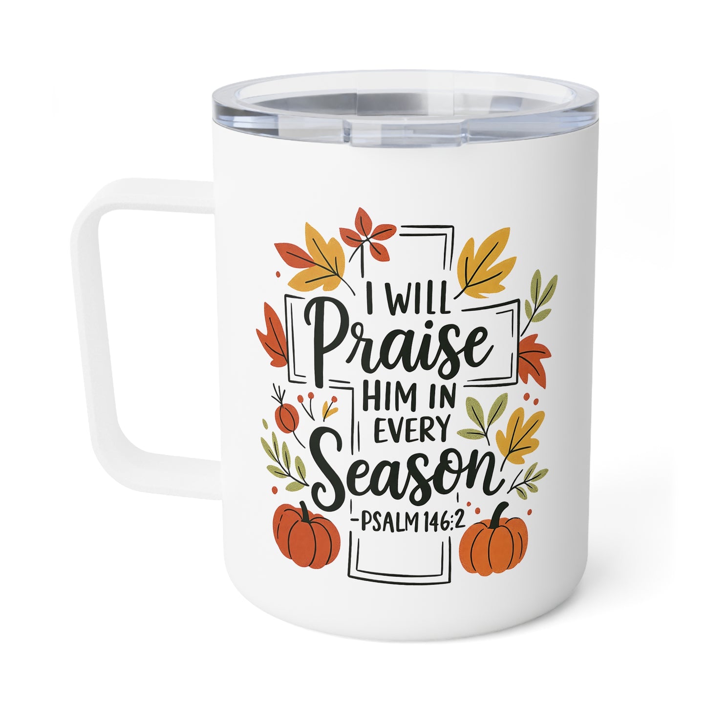 Insulated Mug - Faith - I will Praise Him in Every Season (01 Autumn)