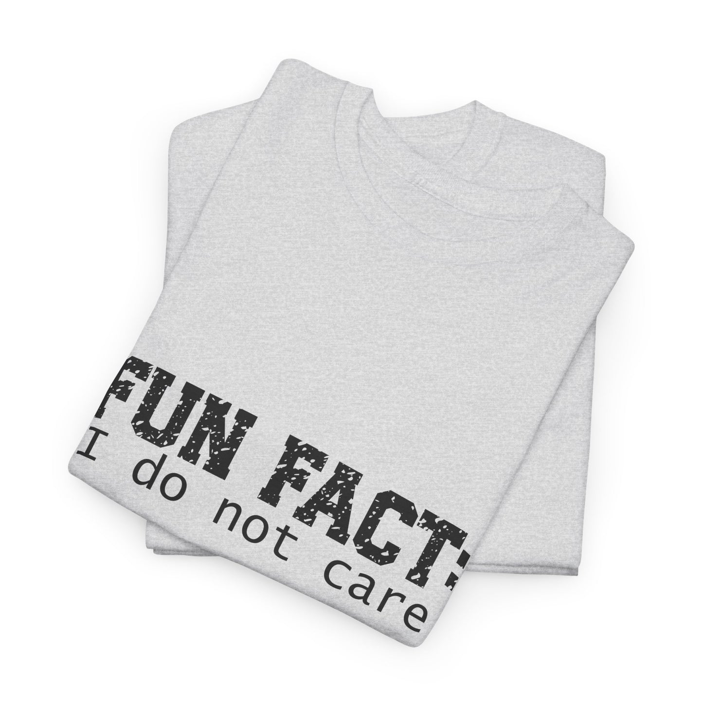 T-Shirt - Funny - "Fun Fact: I Do Not Care" - (001) Black Font