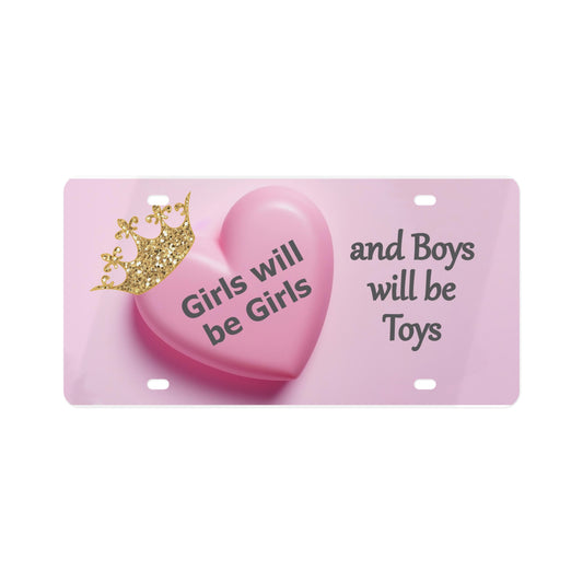 License Plate - Girls Will Be Girls and Boys Will Be Toys