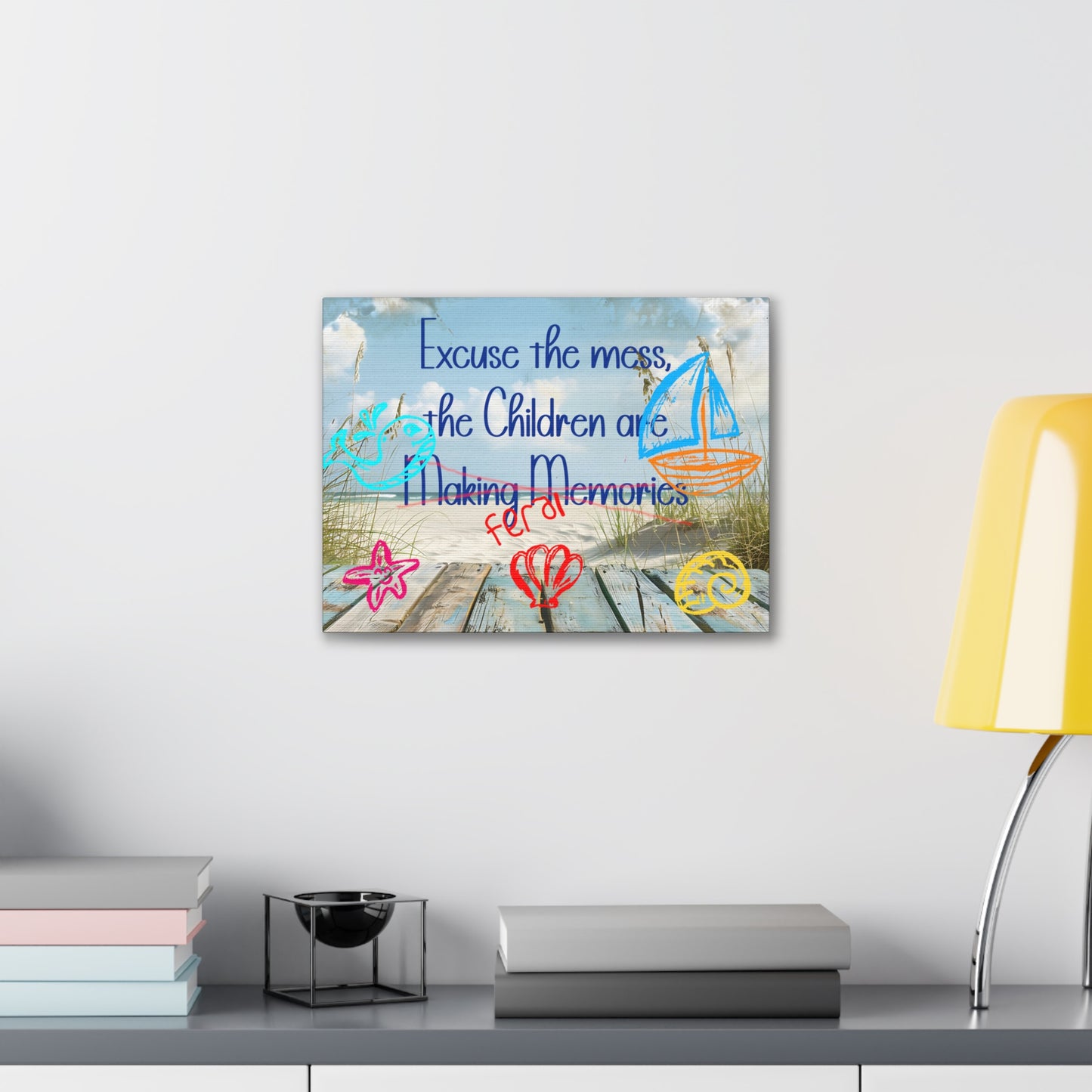Canvas Art - Excuse the Mess, the Children Are Making Memories with Sea 01