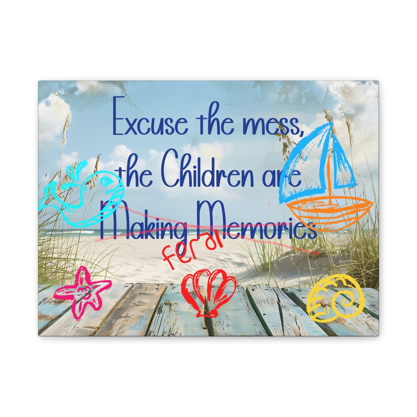 Canvas Art - Excuse the Mess, the Children Are Making Memories with Sea 01