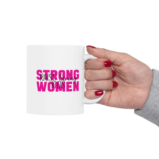 Ceramic Mug - Strong Women Raise Strong Kids (1)