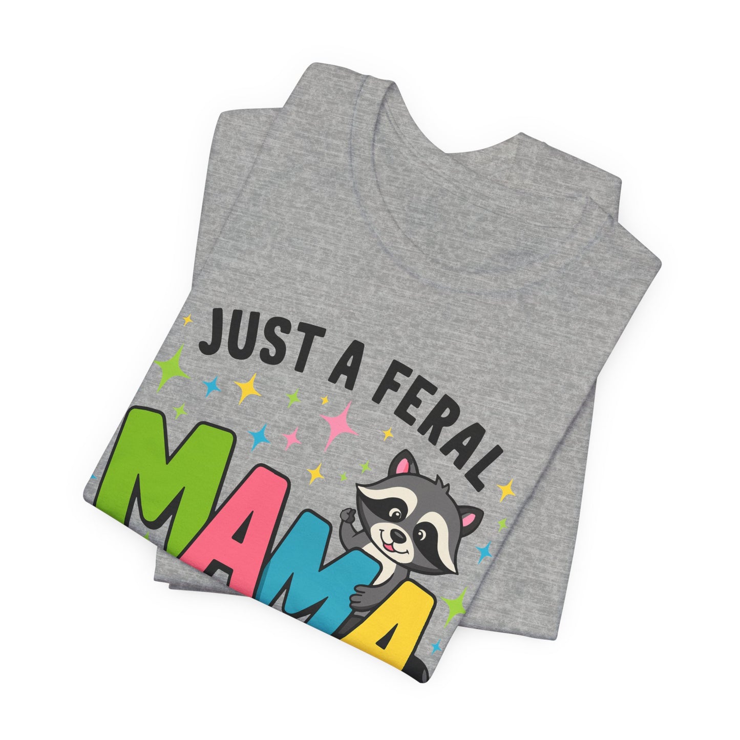 T-shirt - Sassy - Just a Feral Mama (01a)
