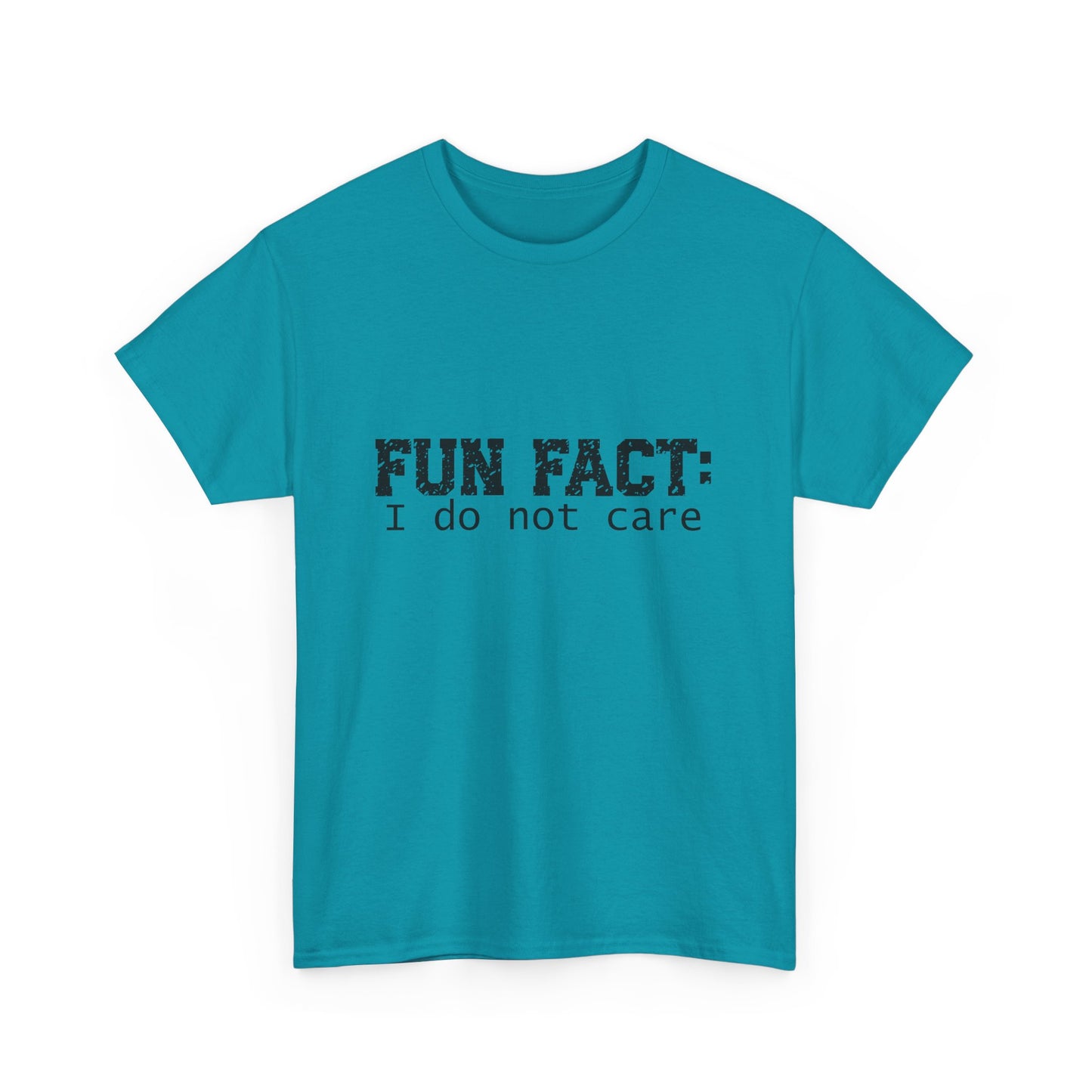 T-Shirt - Funny - "Fun Fact: I Do Not Care" - (001) Black Font