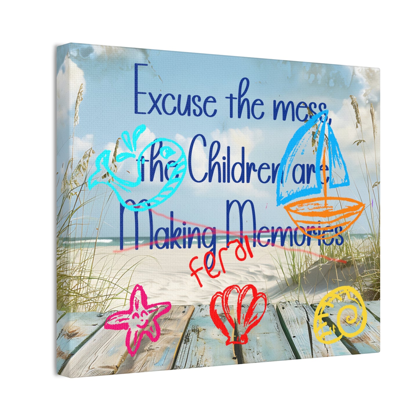 Canvas Art - Excuse the Mess, the Children Are Making Memories with Sea 01