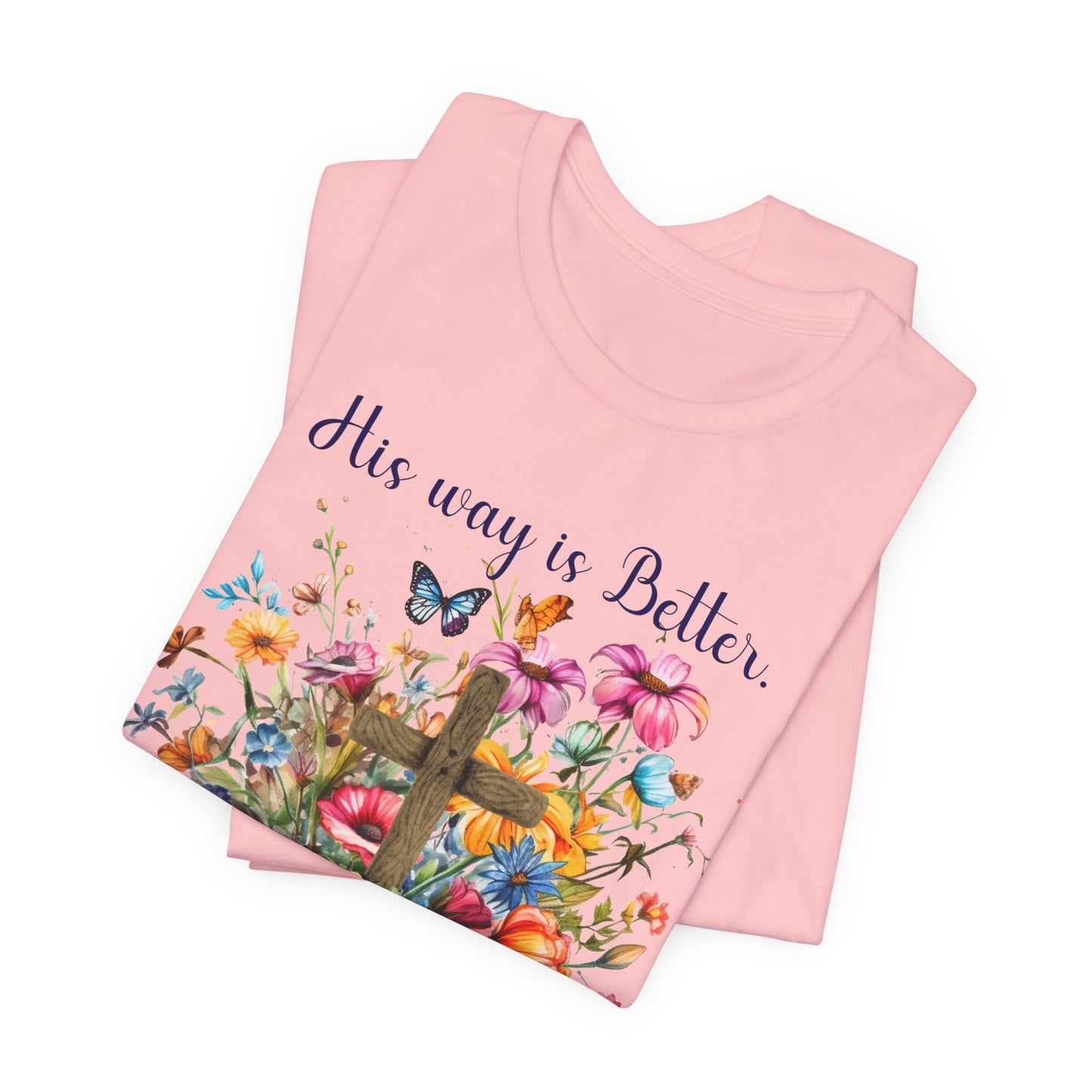 T-Shirt - Faith - His way is Better 02