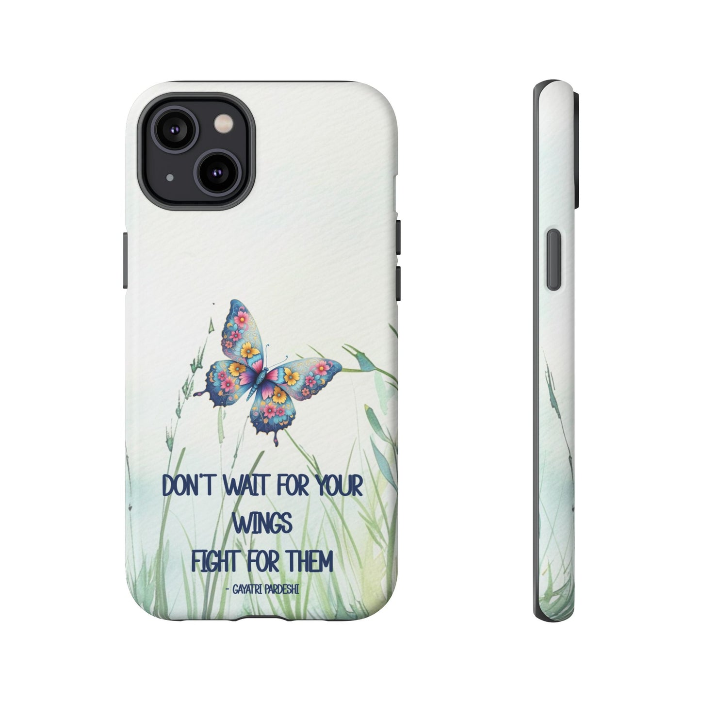 Tough Cell Phone Case - Butterfly - Don't wait for your wings.... (1)