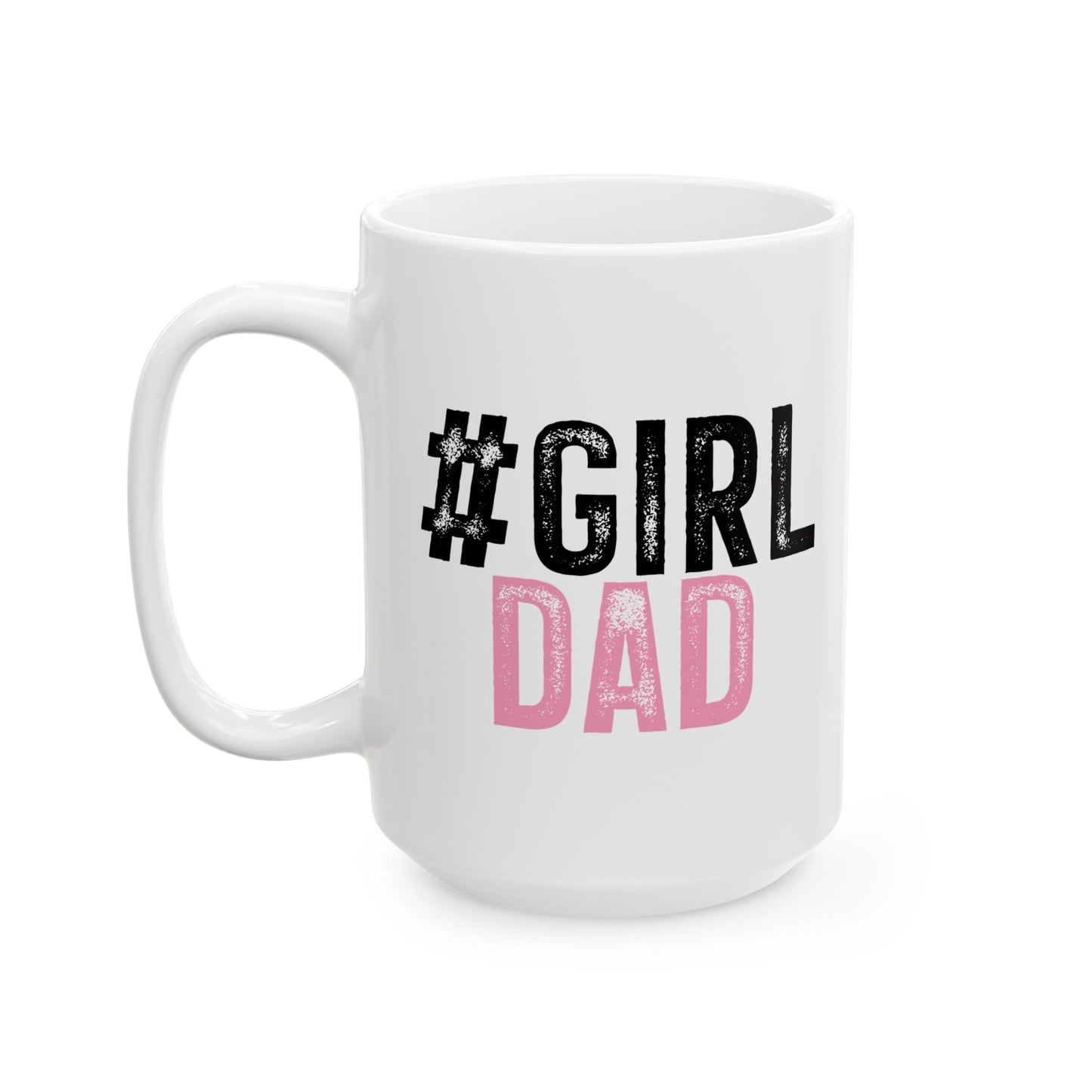 Ceramic Mug - Dad - #girldad (1)