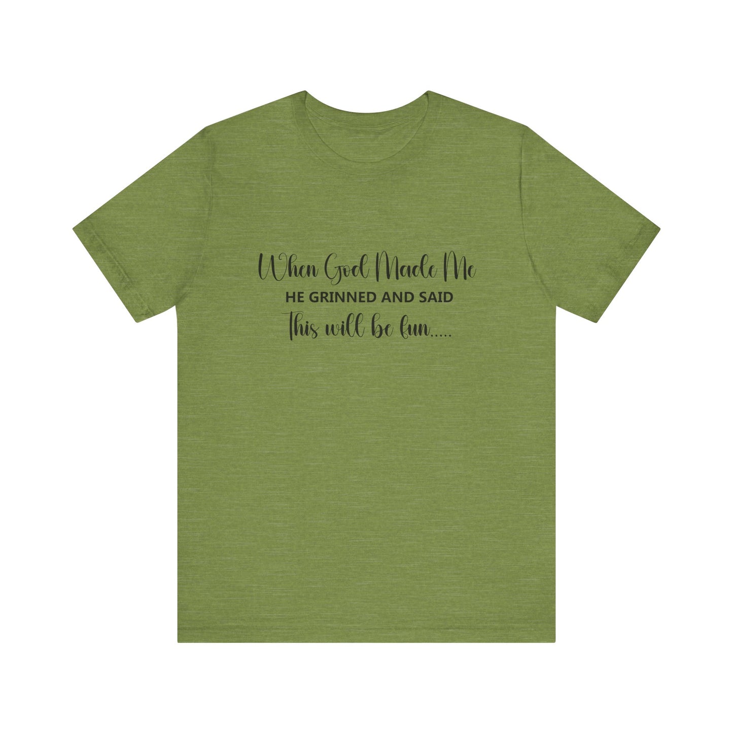 T-Shirt - Sarcastic Funny - When God Made Me (2a)