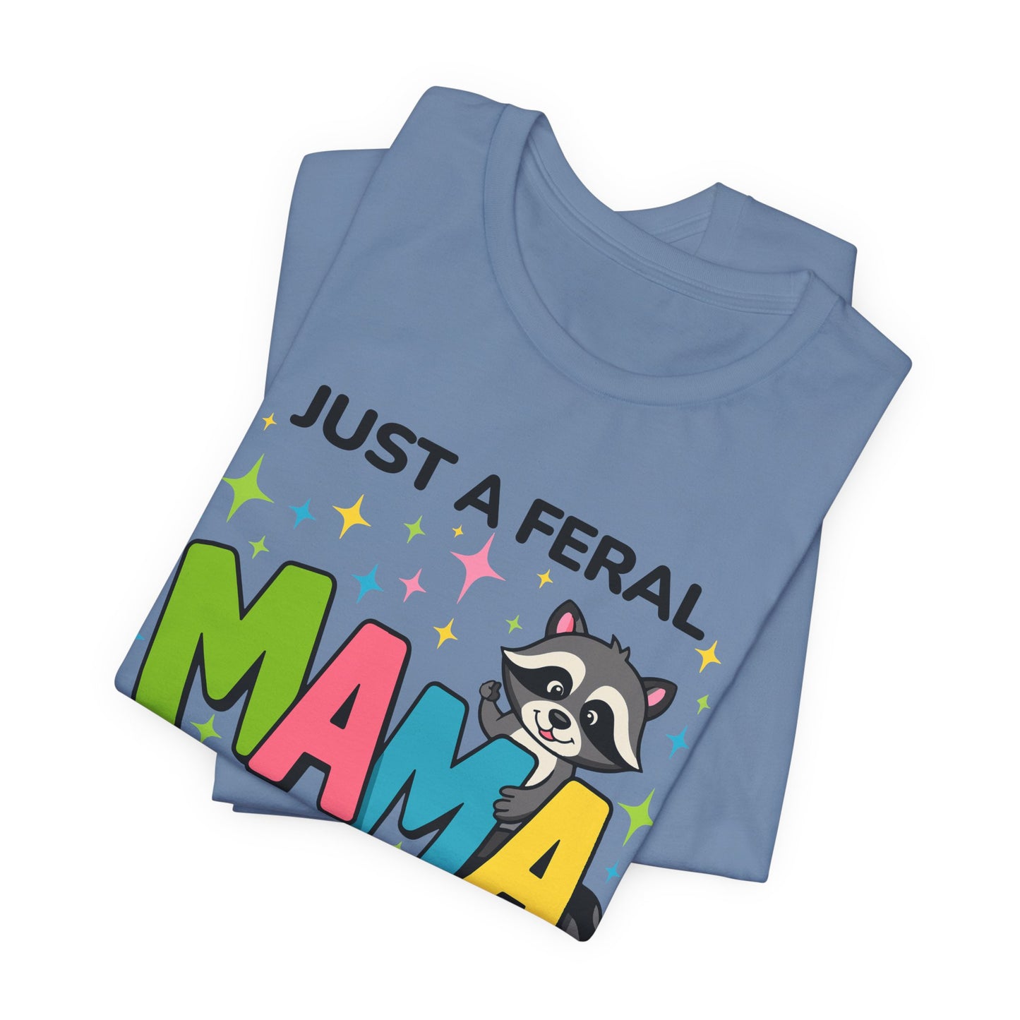 T-shirt - Sassy - Just a Feral Mama (02a)
