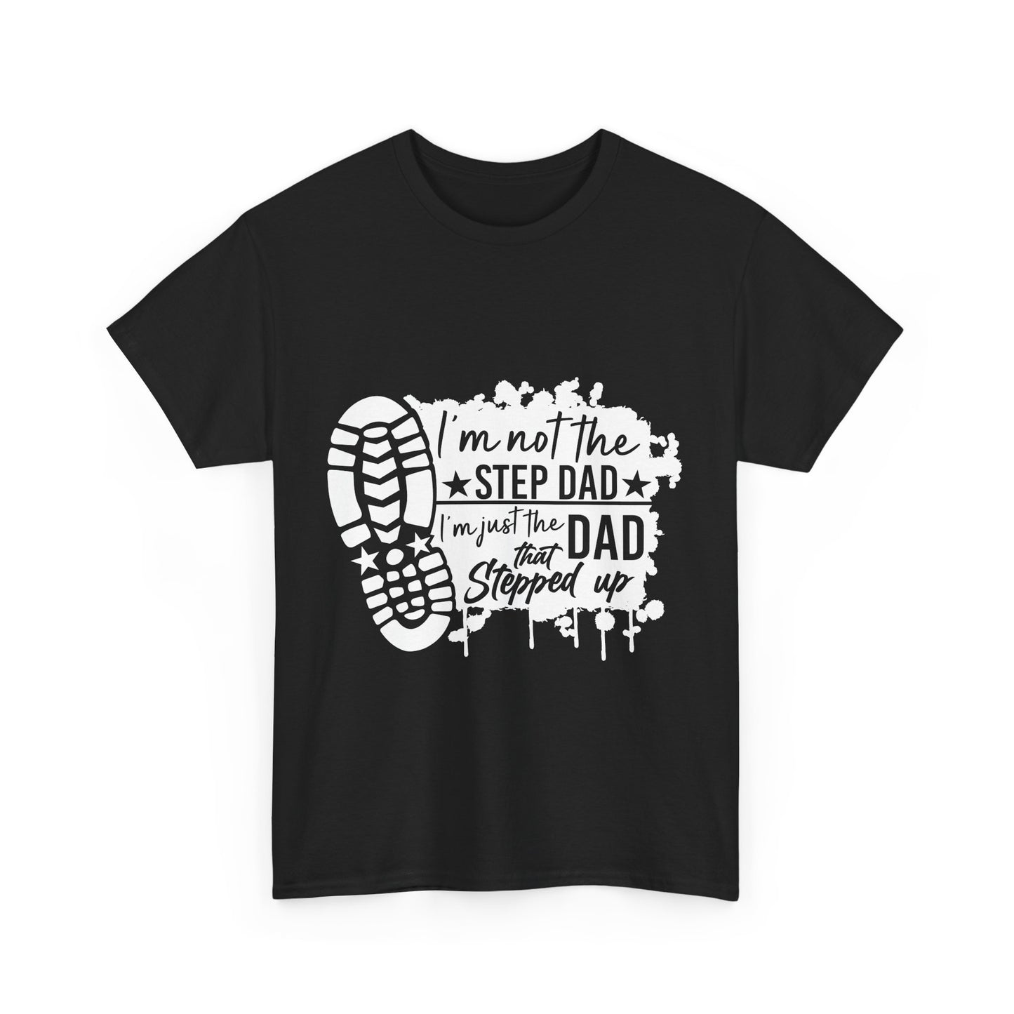 T-Shirt - Dad - Just the dad that stepped up (1) - White Writing