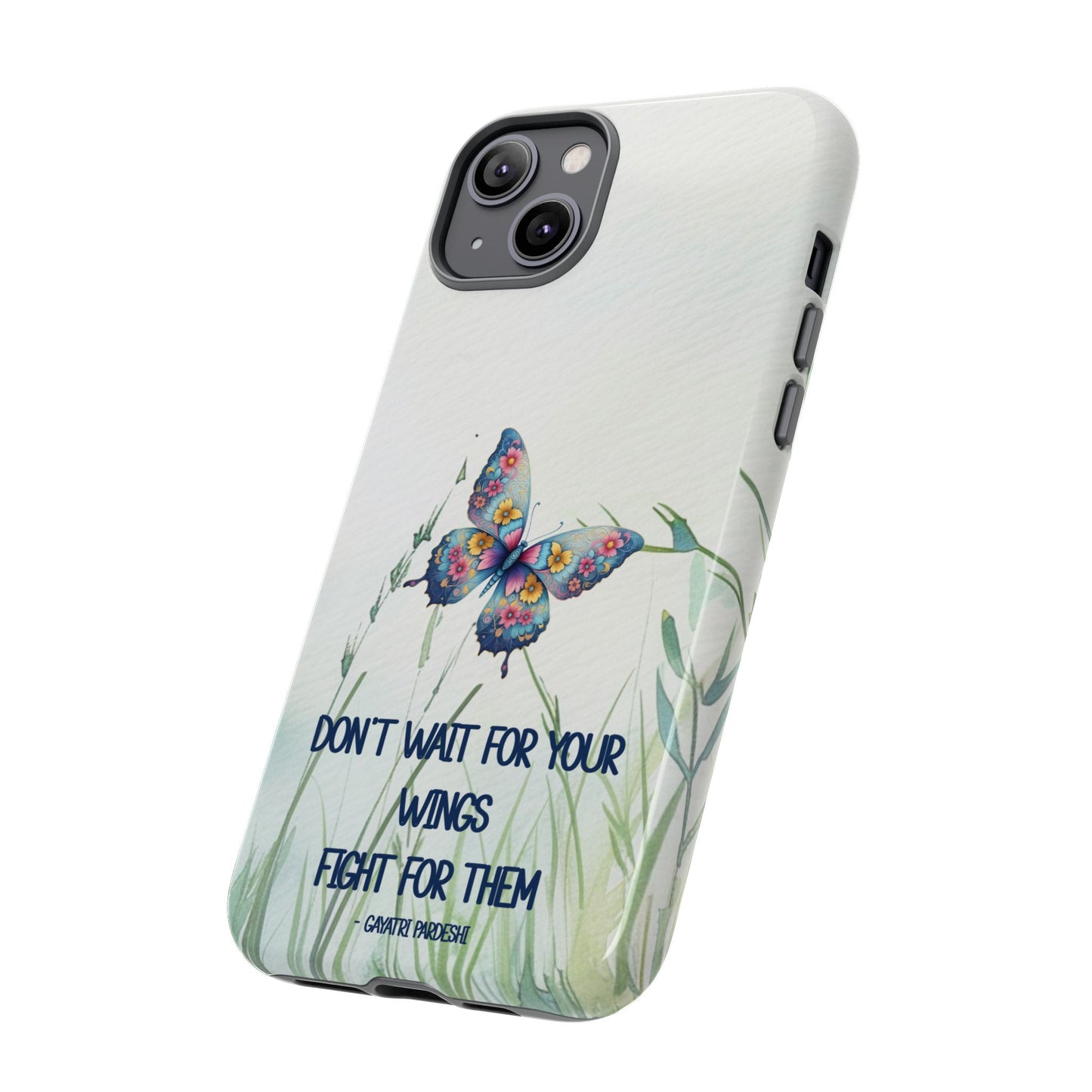 Tough Cell Phone Case - Butterfly - Don't wait for your wings.... (1)