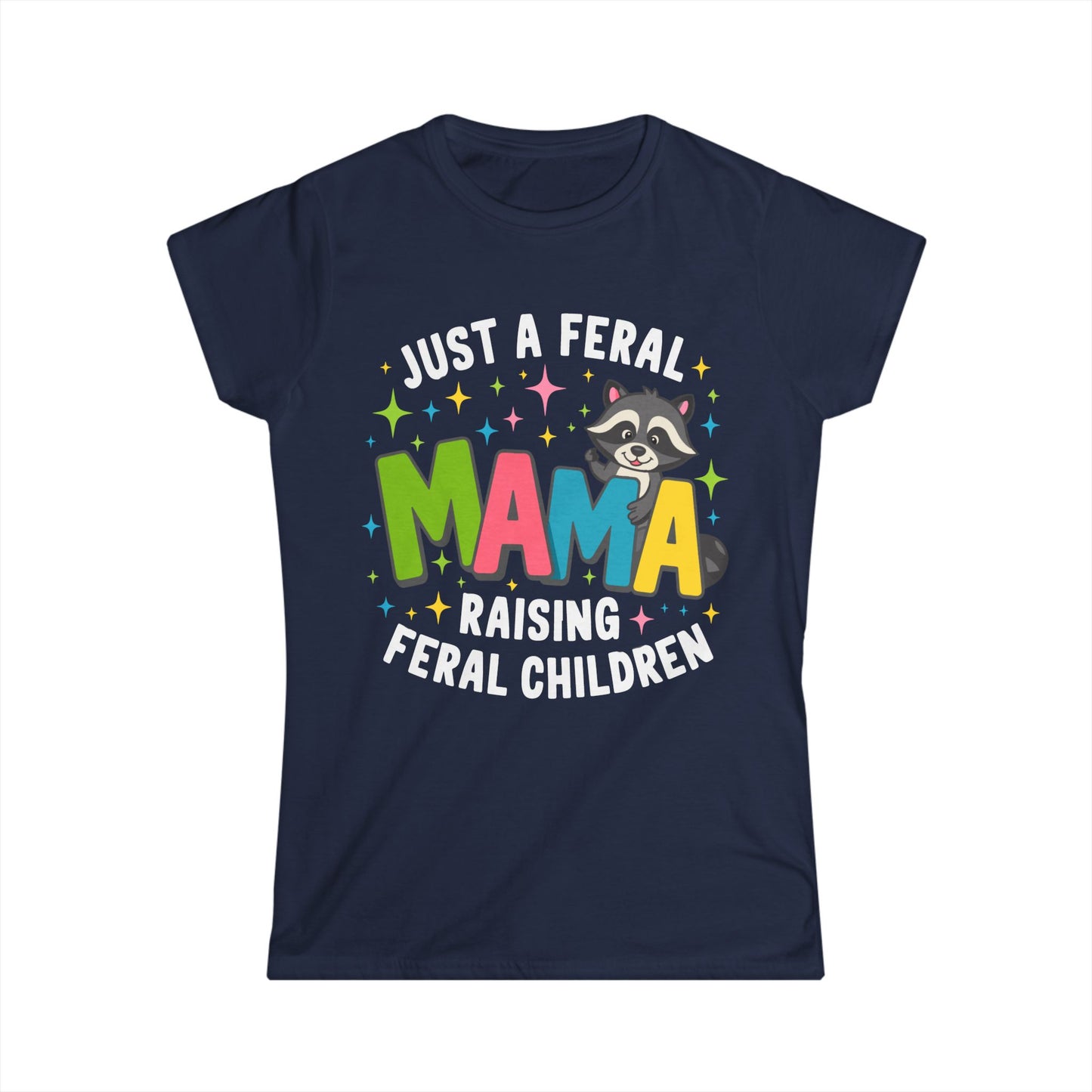 Female T-Shirt - Sassy - Just a Feral Mama (01b)