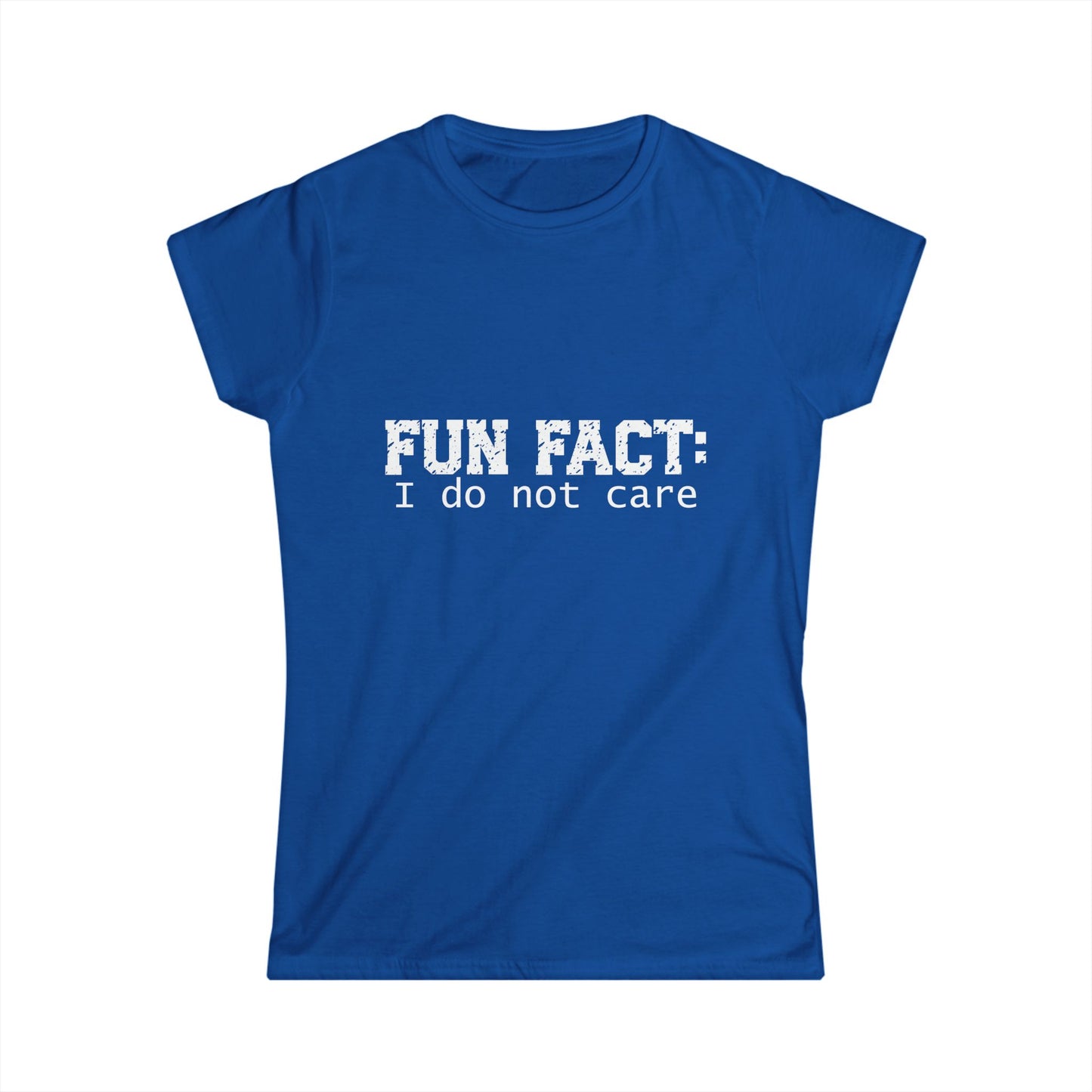 T-shirt - Funny - Fun Fact: I Do Not Care (001) - Women's Tee - White writing