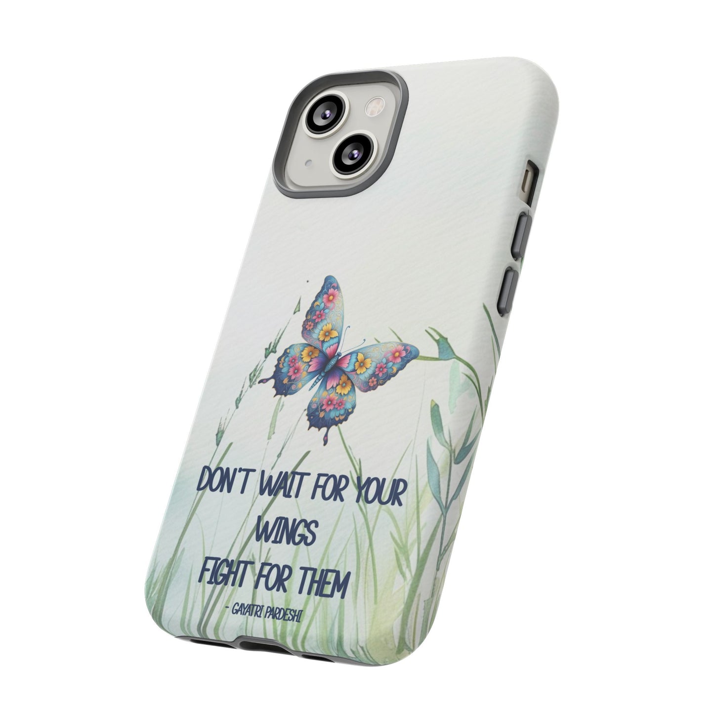 Tough Cell Phone Case - Butterfly - Don't wait for your wings.... (1)