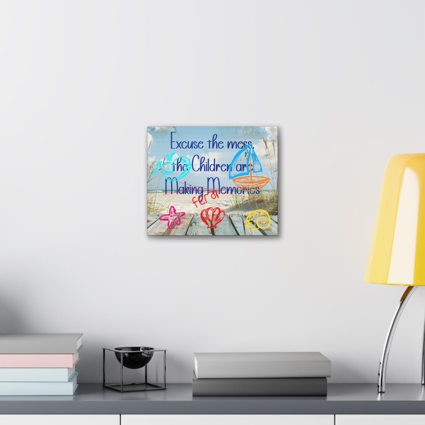Canvas Art - Excuse the Mess, the Children Are Making Memories with Sea 01