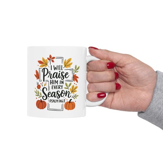 Ceramic Mug - Faith - I will Praise Him in Every Season (01 Autumn)