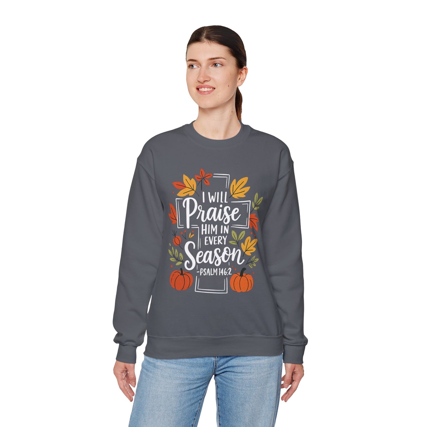 Sweatshirt - Faith - I will Praise Him in Every Season (01 Autumn)
