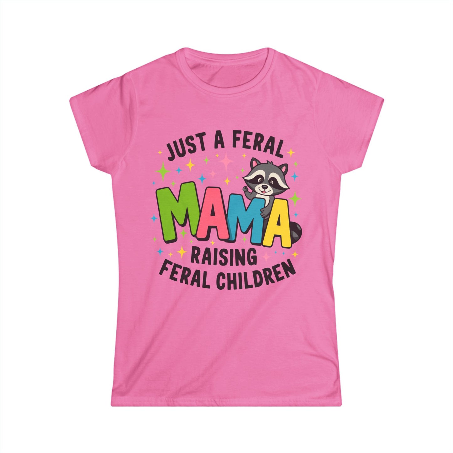 Female T-Shirt - Sassy  - Just a Feral Mama (01a)