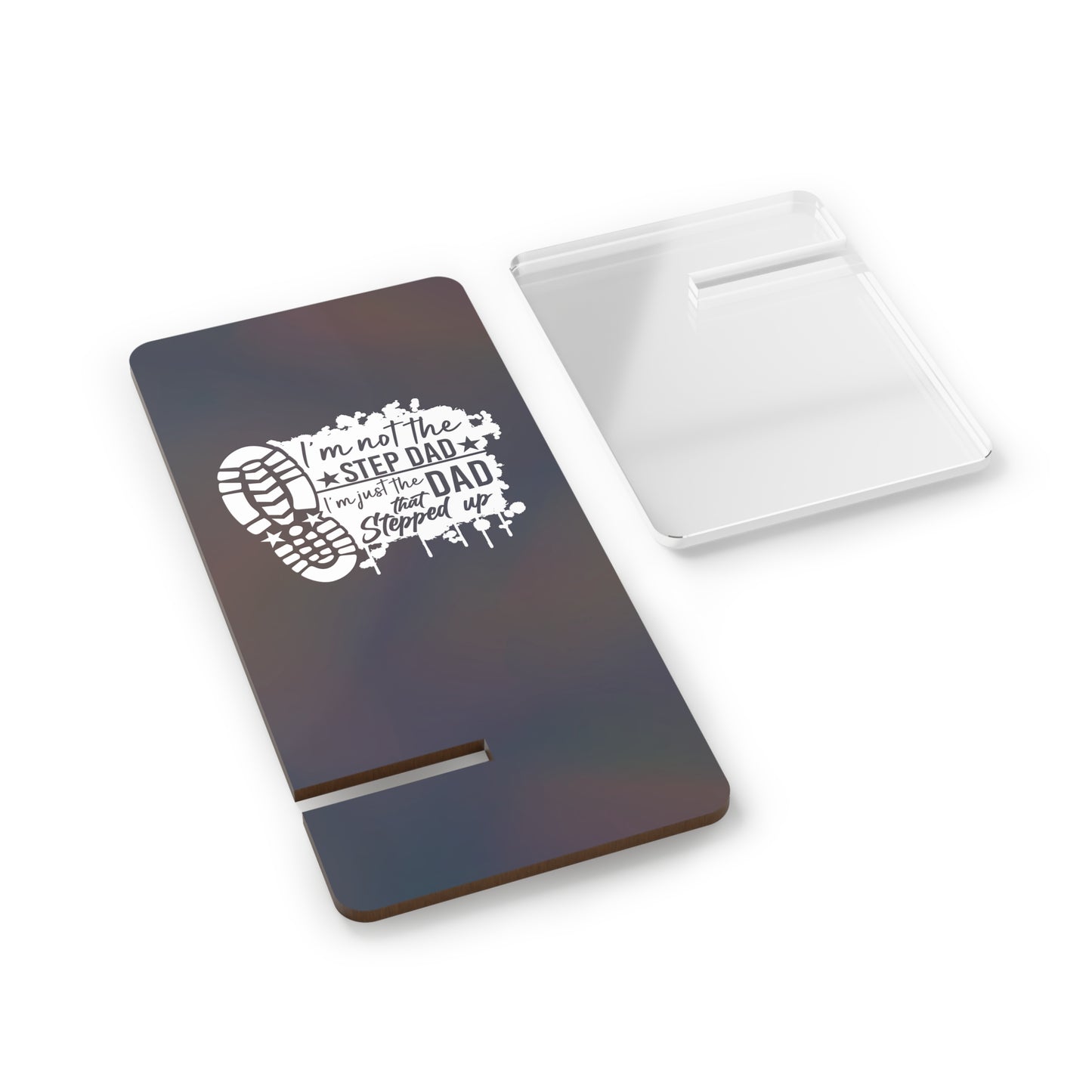 Phone Stand - Dad - Just the dad that stepped up (1) - White writing
