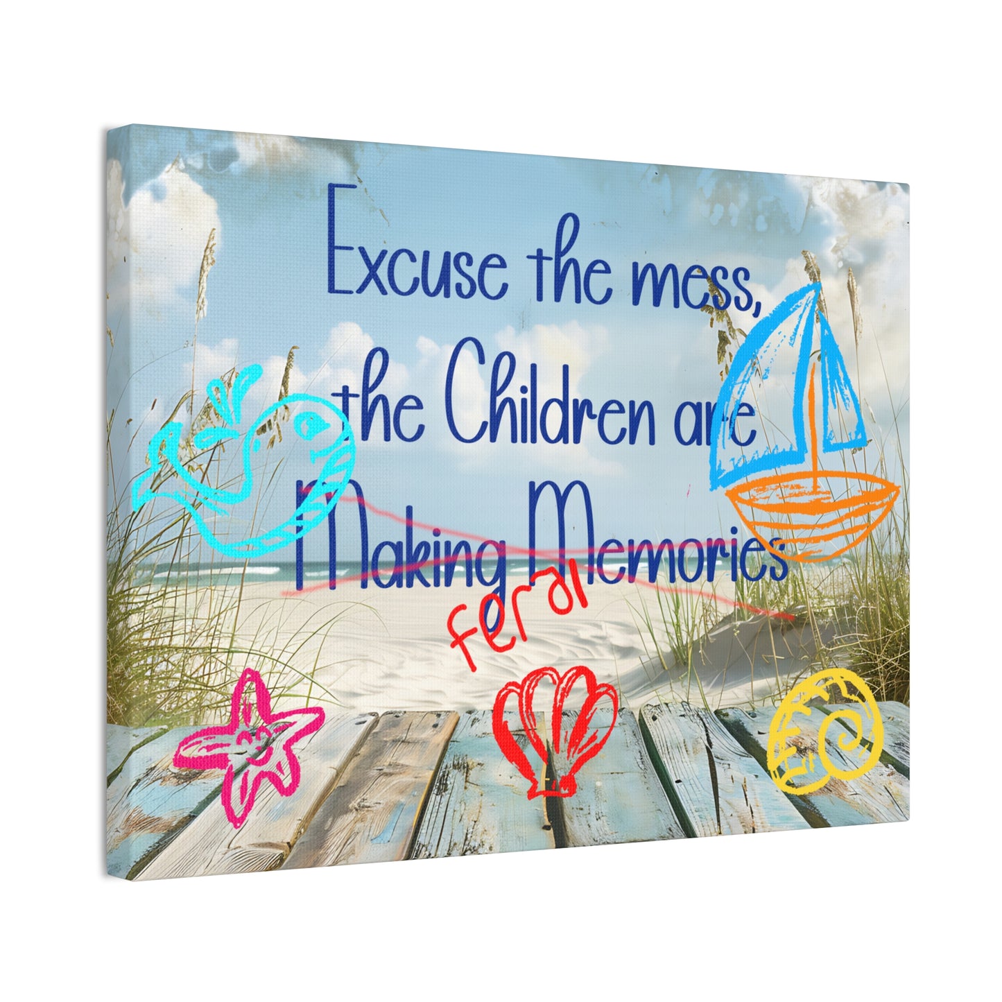 Canvas Art - Excuse the Mess, the Children Are Making Memories with Sea 01