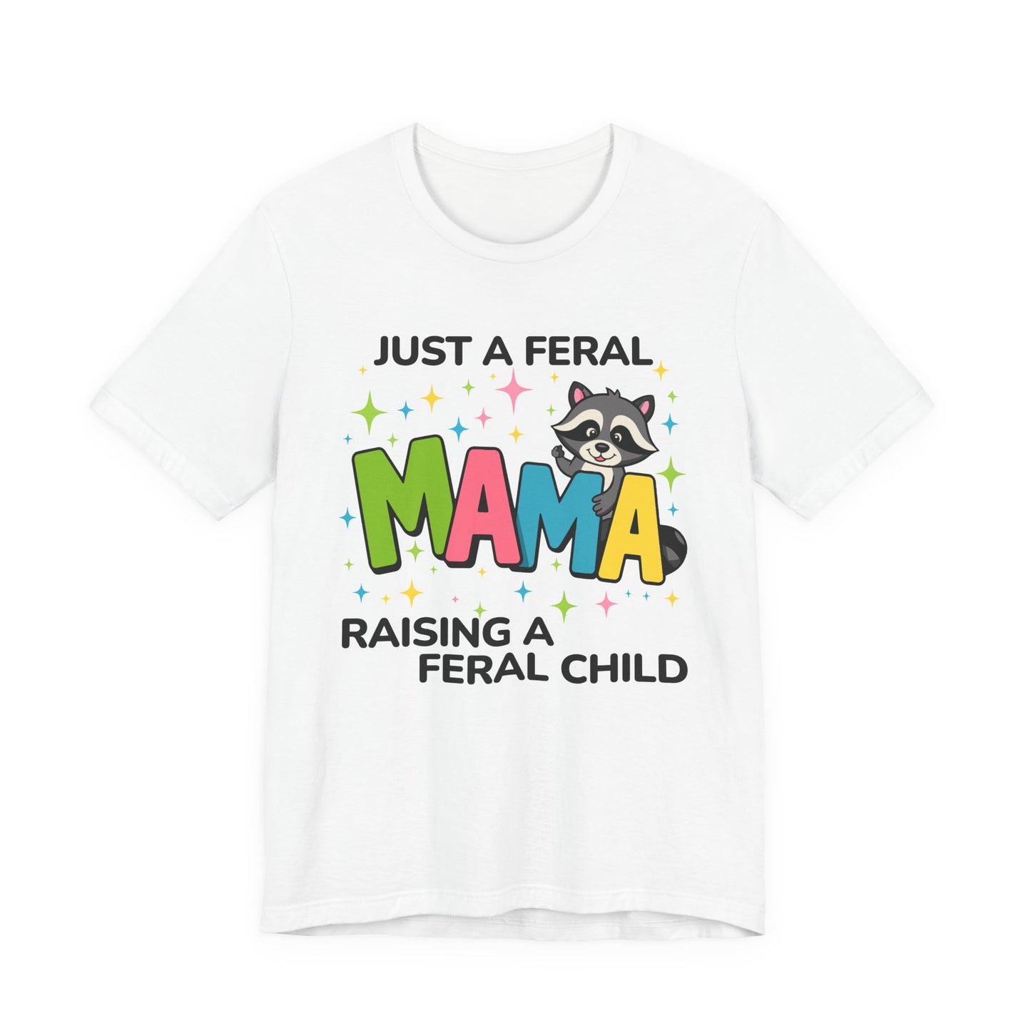 T-shirt - Sassy - Just a Feral Mama (02a)