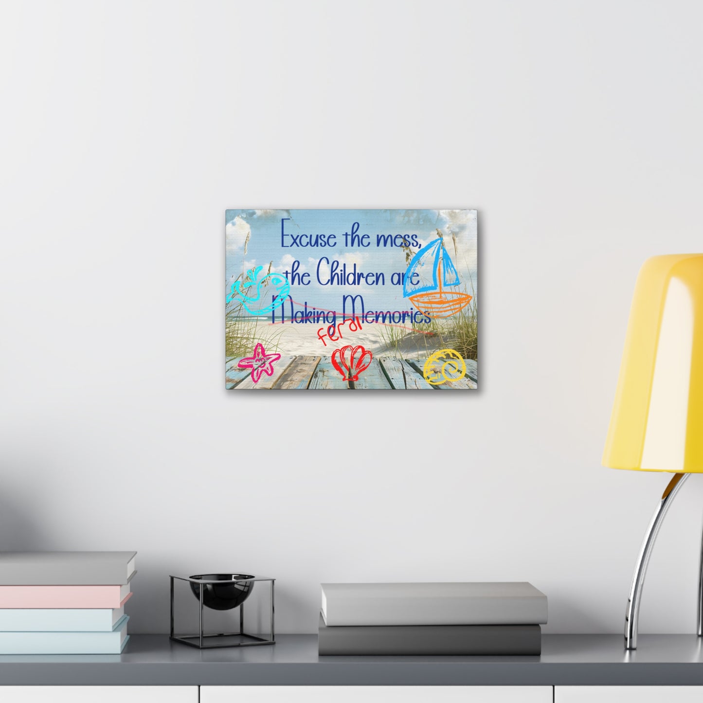 Canvas Art - Excuse the Mess, the Children Are Making Memories with Sea 01