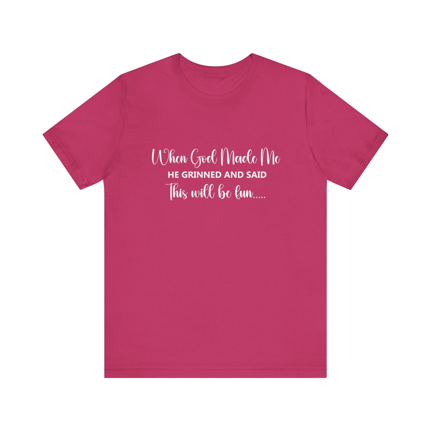 T-Shirt - Sarcastic Funny - When God Made Me (2b)