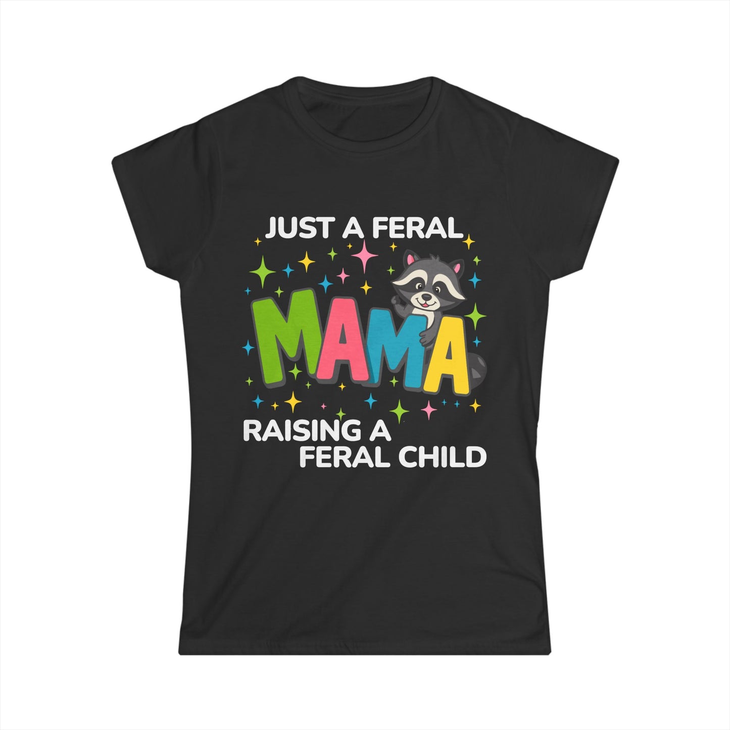 Female T-shirt - Sassy - Just a Feral Mama (02b)