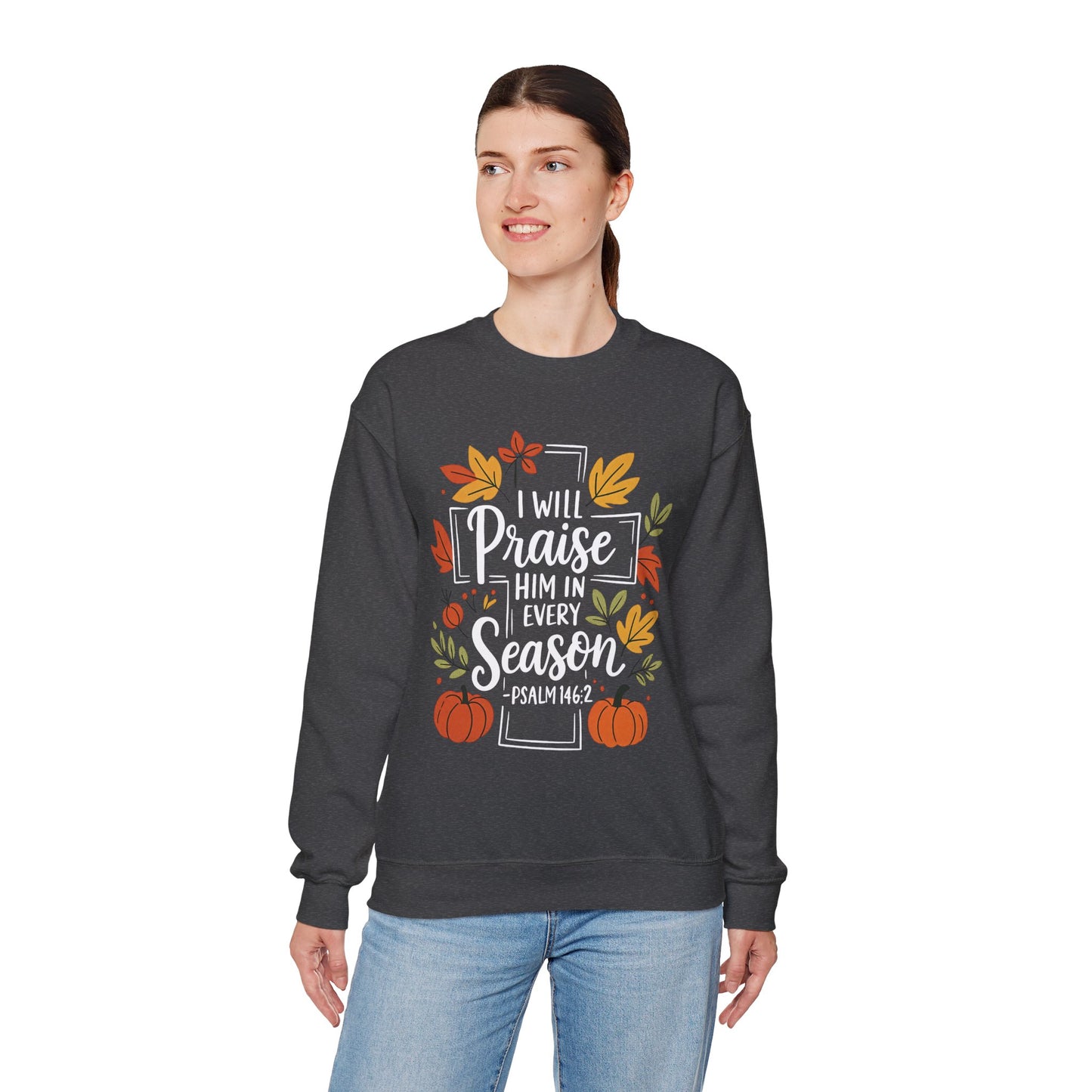 Sweatshirt - Faith - I will Praise Him in Every Season (01 Autumn)
