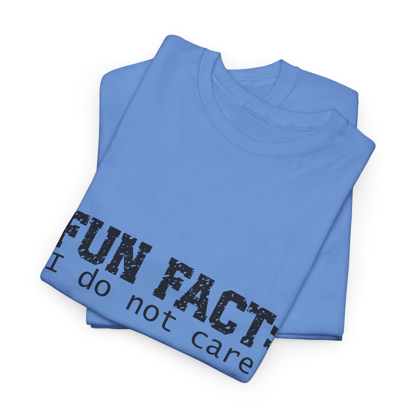 T-Shirt - Funny - "Fun Fact: I Do Not Care" - (001) Black Font