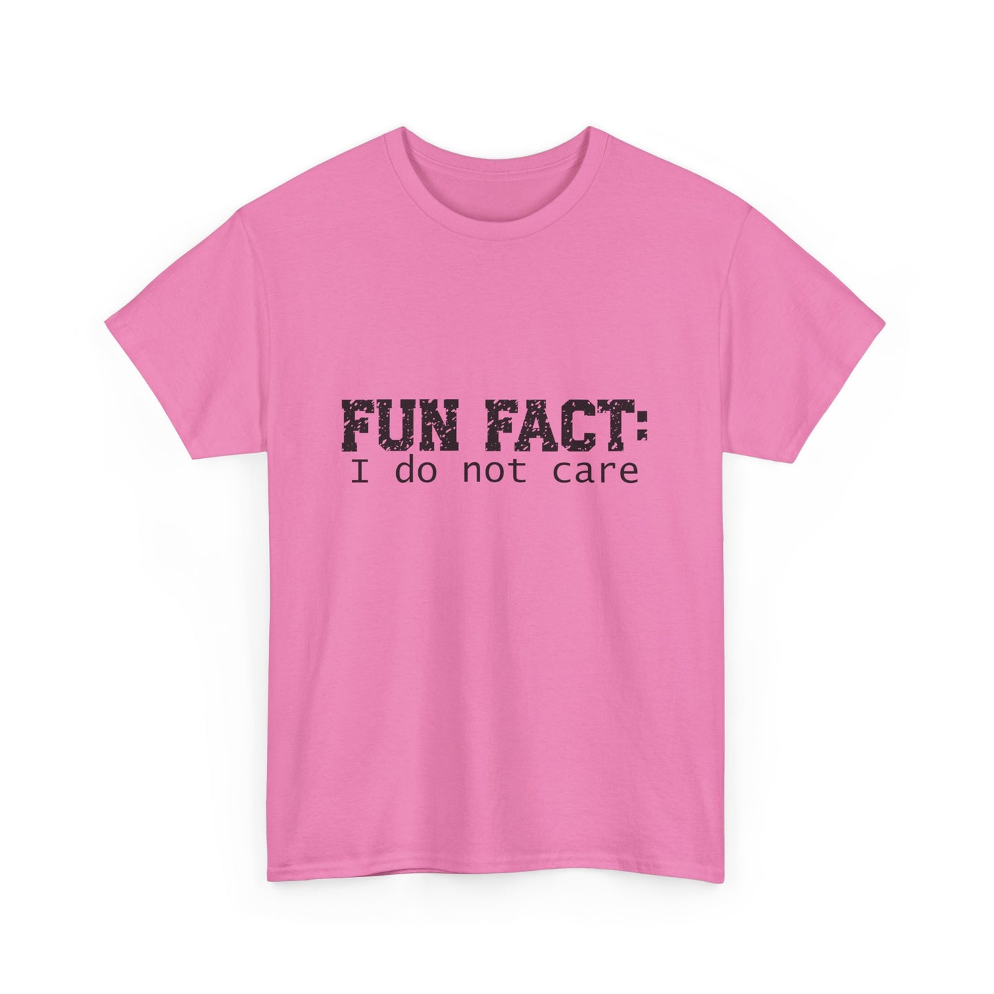 T-Shirt - Funny - "Fun Fact: I Do Not Care" - (001) Black Font