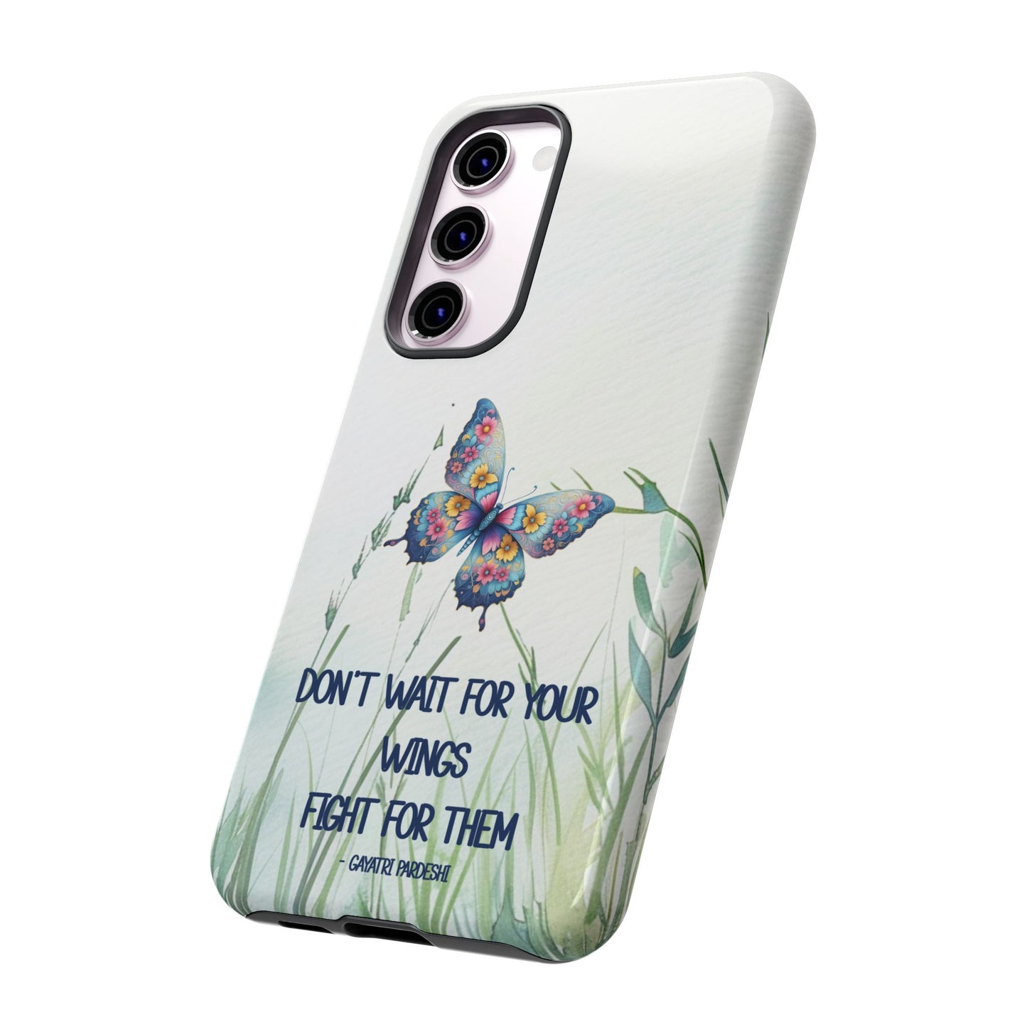 Tough Cell Phone Case - Butterfly - Don't wait for your wings.... (1)